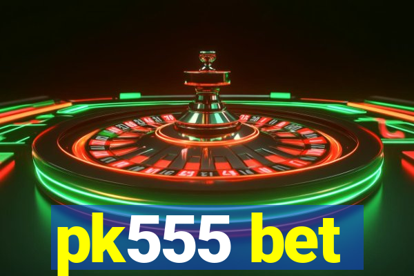 pk555 bet